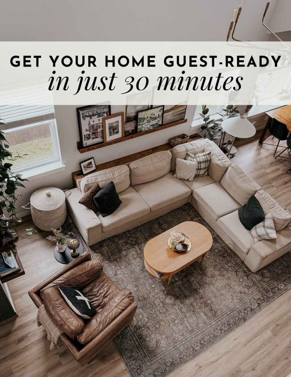 overhead view of a living room with text overlay - get your home guest ready in just 30 minutes