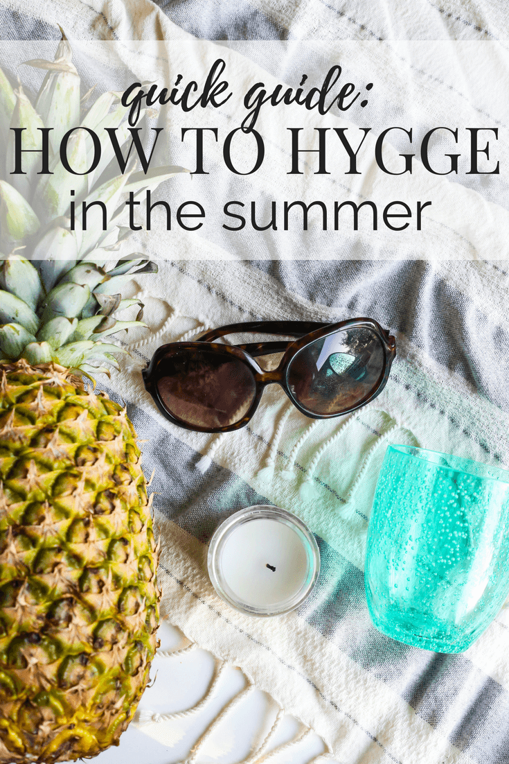 A simple guide to how to add hygge to your life and home in the summer months. Ideas to help you remember that hygge isn't just for winter! 