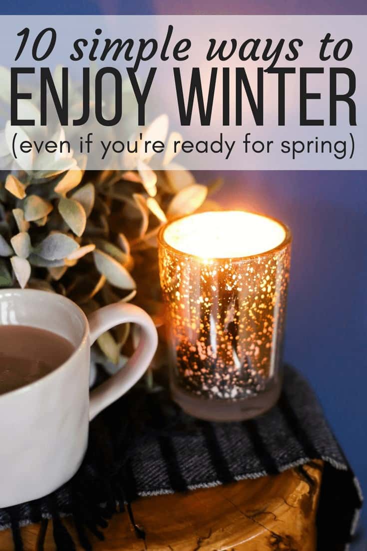 10 simple ways to enjoy the end of the winter season, even when you're antsy for spring. This will help you feel a little more hygge at the end of the season and let you embrace it a little more! 