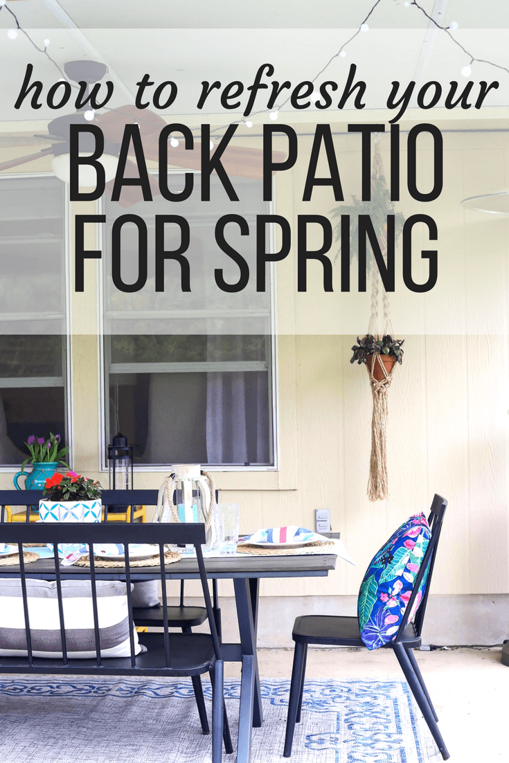 Image of a patio with text overlay - "How to refresh your patio for spring" - backyard patio decorating ideas