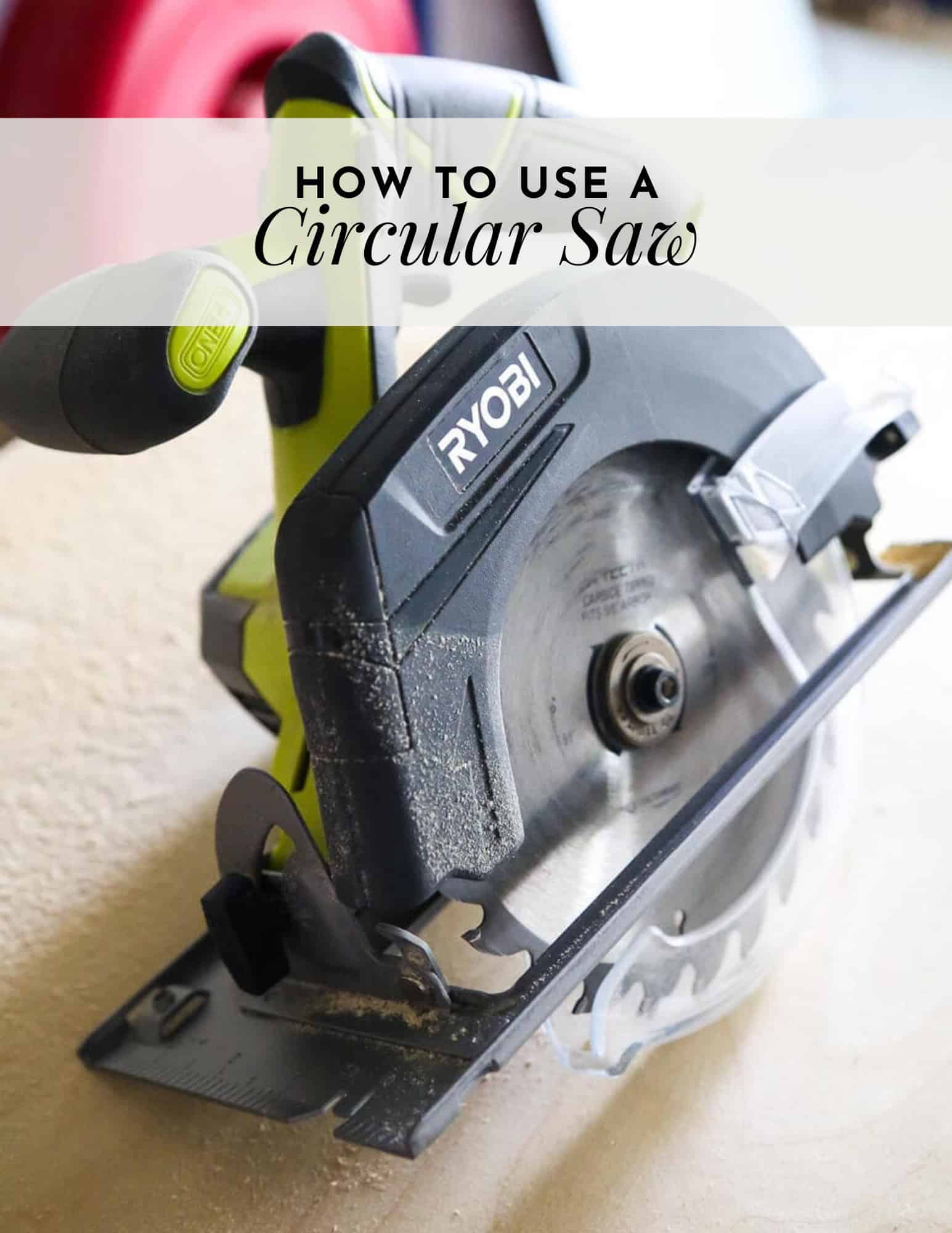 Using A Circular Saw Machine How to Use a Circular Saw - Love & Renovations