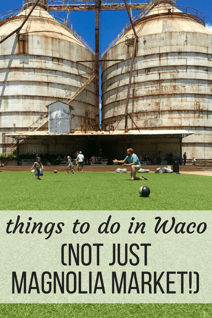 Things to do in Waco - other than Magnolia Market