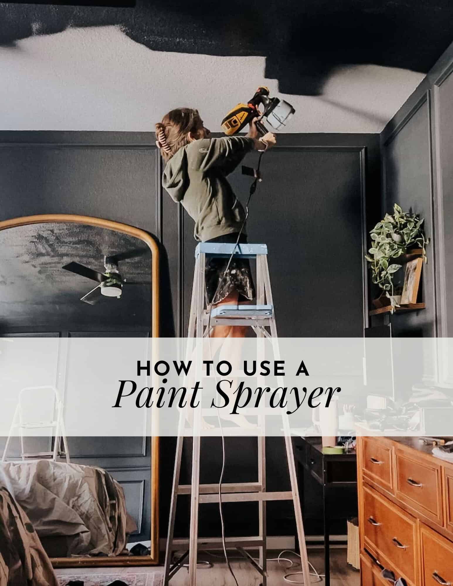 How to Use a Paint Sprayer – Love & Renovations