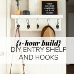 DIY Entry Shelf with Hooks {ONE HOUR BUILD!} - Love & Renovations