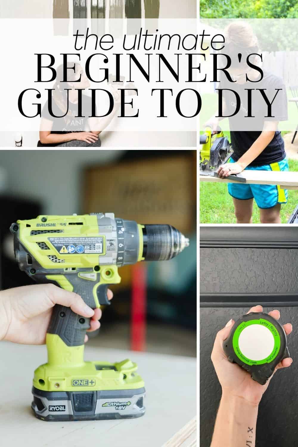 a collage of DIY-related images with text overlay - the ultimate beginner's guide to DIY
